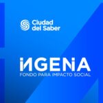 Fondo Ingenia 2027: Ciudad del Saber apoya a la sociedad civil